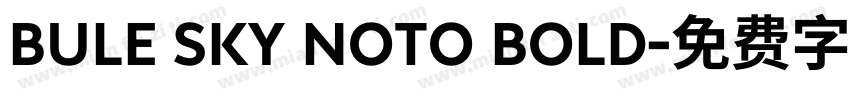 BULE SKY NOTO BOLD字体转换